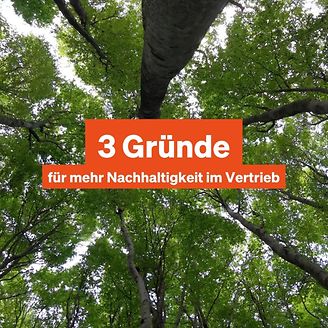 3 Gründe für mehr Nachhaltigkeit im Vertrieb