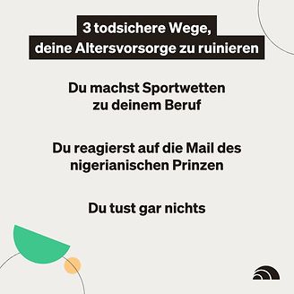 3 todsichere Wege, deine Altersvorsorge zu ruinieren
