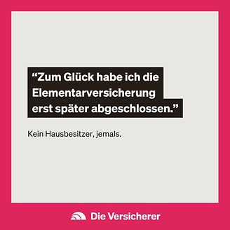Elementarversicherung: Was Hausbesitzer niemals sagen würden